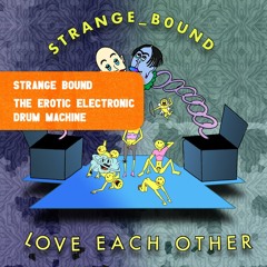 PREMIERE : Strange B0und - The Erotic Electronic Drum Machine