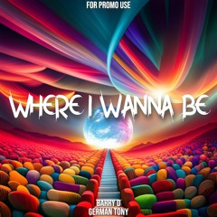 Where I Wanna Be.