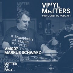 Markus Schwarz - Techno / Electro Vinyl Only Mix - VINYL MATTERS 007