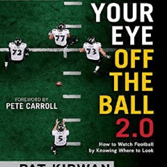 $download Take Your Eye Off the Ball 2.0: How to Watch Football by Knowing Where to Look