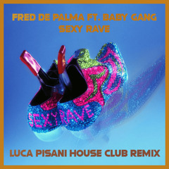 Fred De Palma ft. Baby Gang - SEXY RAVE [Luca Pisani House Club Remix 2025 Extended]