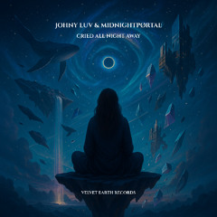 Cried All Night Away - Johny Luv, MIDNIGHTPØRTAL (Original Mix)