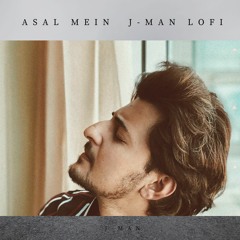 Asal Mein - Darshan Raval (J-MAN Lo-Fi Remake) | Indian Lofi | bollywood Lofi