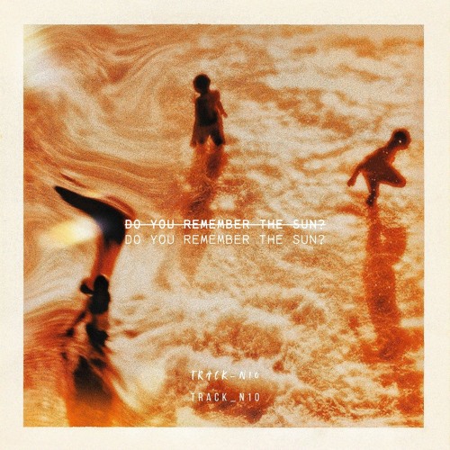 Stream Do You Remember the Sun? by TRACK_N10 | Listen online for free ...