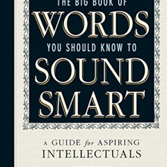 ACCESS PDF 💞 The Big Book Of Words You Should Know To Sound Smart: A Guide for Aspir