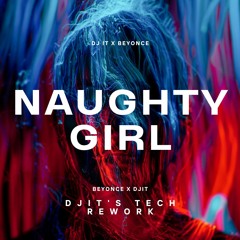 Naughty Girl | DJ IT's Tech Rework