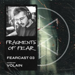 Fearcast 003 - mixed by Volain (presented by Druck nach Belieben)