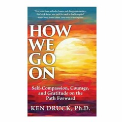 Podcast 1101: How We Go On with Dr. Ken Druck