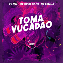 Toma Vucadão (feat. Prime Funk)
