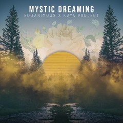Equanimous & Kaya Project - Mystic Dreaming