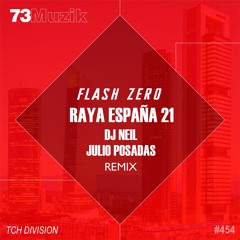 Flash Zero - Raya  España 21 (DJ Neil & Julio Posadas Remix)