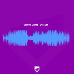 Drinks On Me - System (STPT087i)