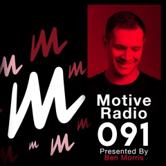Motive Radio 091 - Presented by Ben Morris