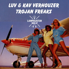LUV & KAV VERHOUZER - TROJAN FREAKS (LAMPEGASTUH MASH-UP)