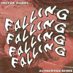 TREVOR DANIEL - FALLING (AUTHENTICZ REMIX)