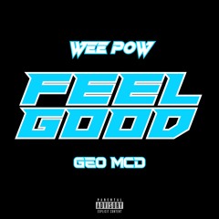 Wee Pow GEO MCD D1 // FEEL GOOD