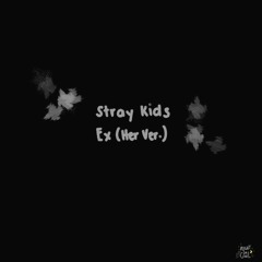 Stray Kids Ex (Her Version) Short English Cover