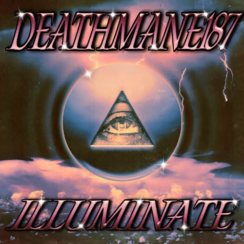 ILLUMINATE Prod. Deathmane187