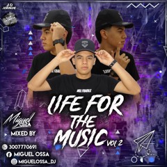 LIFE FOR THE MUSIC VOL2 - MIGUEL OSSA DJ