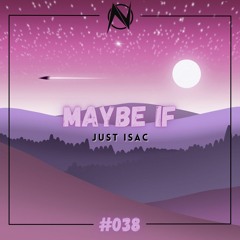 Just Isac - Maybe If [NGM Release]