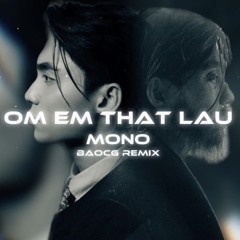 Ôm Em Thật Lâu - MONO | BaoCG Remix
