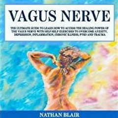 ((Read PDF) Vagus Nerve: The Ultimate Guide to Learn How to Access the Healing Power of the Vagus Ne