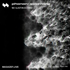 phonon~ swarming ⋮ Ujstin Echno