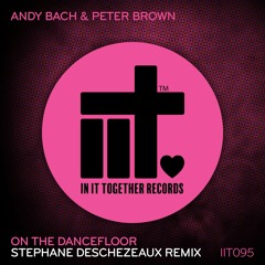 Andy Bach, Peter Brown, Stephane Deschezeaux - On The Dancefloor (Stéphane Deschezeaux Remix)