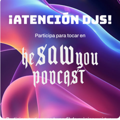 HE SAW YOU PODCAST