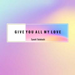 Give You All My Love - Radio Edit