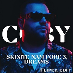 Coby - Skinite na fore x Dreams ( Fliper Edit )