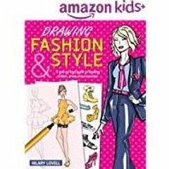 Read* Drawing Fashion & Style: A step-by-step guide to drawing clothes, shoes and accessories