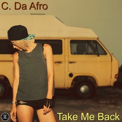 C. Da Afro- Take Me Back (Original Mix)