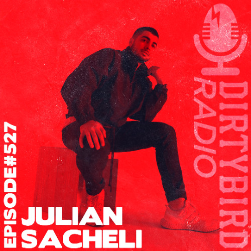 Stream Dirtybird Radio 527 - Julian Sacheli by DIRTYBIRD | Listen