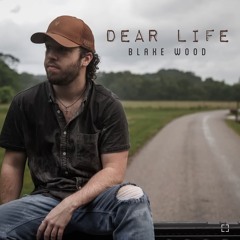 Dear Life- Blake Wood