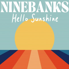 Ninebanks - Hello Sunshine