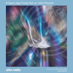 A Space Age Freak Out With John Paynter 12.11.22 (Extended)