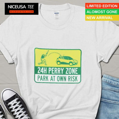 24h Perry Zone Park At Own Risk Shirt