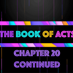 THE BOOK OF ACTS - Chapter 20 Continued • Message By Jason Haygood