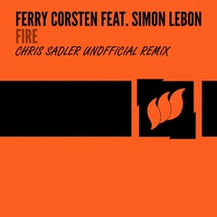 Ferry Corsten - Fire (Chris Sadler Unofficial Remix) !!! FREE DOWNLOAD !!!
