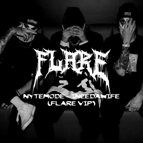 NYTEMODE - INEEDAWIFE (FLARE VIP) (FREE DL)