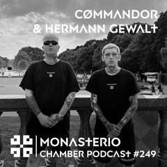Monasterio Chamber Podcast #249 CØMMANDOR & HERMANN GEWALT