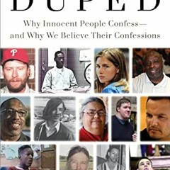 [READ] KINDLE PDF EBOOK EPUB Duped: Why Innocent People Confess – and Why We Believe