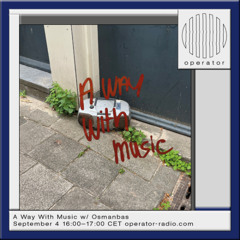 A Way with Music w/ Osmanbas - 4th September 2025