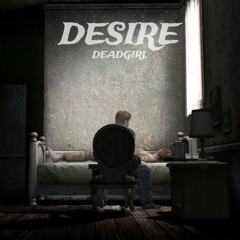 DEADGIRL - DESIRE [1K FREEBIE]