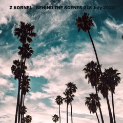 Z Kornel - Behind The Scenes 018 July 2022