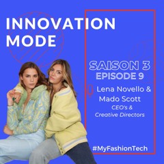 Saison 3 #9 Innovation Mode - Lena Novello et Mado Scott