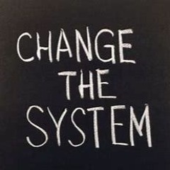 Change The System