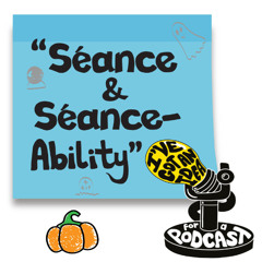 I've Got An Idea For A Podcast - Episode 4: Seance and Seanceability Synthesiser work