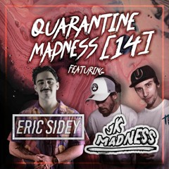Quarantine Madness with JK Madness Episode 14 FT: ERIC SIDEY